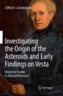 Investigating the Origin of the Asteroids and Early Findings on Vesta : Historical Studies in Asteroid Research - Book