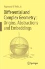 Differential and Complex Geometry: Origins, Abstractions and Embeddings - Book