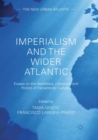 Imperialism and the Wider Atlantic : Essays on the Aesthetics, Literature, and Politics of Transatlantic Cultures - Book