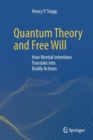 Quantum Theory and Free Will : How Mental Intentions Translate into Bodily Actions - Book