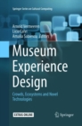 Museum Experience Design : Crowds, Ecosystems and Novel Technologies - Book
