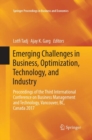 Emerging Challenges in Business, Optimization, Technology, and Industry : Proceedings of the Third International Conference on Business Management and Technology, Vancouver, BC, Canada 2017 - Book