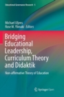 Bridging Educational Leadership, Curriculum Theory and Didaktik : Non-affirmative Theory of Education - Book