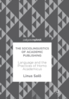 The Sociolinguistics of Academic Publishing : Language and the Practices of Homo Academicus - Book