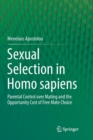 Sexual Selection in Homo sapiens : Parental Control over Mating and the Opportunity Cost of Free Mate Choice - Book