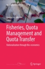 Fisheries, Quota Management and Quota Transfer : Rationalization through Bio-economics - Book