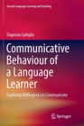 Communicative Behaviour of a Language Learner : Exploring Willingness to Communicate - Book