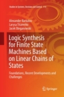 Logic Synthesis for Finite State Machines Based on Linear Chains of States : Foundations, Recent Developments and Challenges - Book