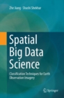 Spatial Big Data Science : Classification Techniques for Earth Observation Imagery - Book