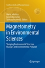 Magnetometry in Environmental Sciences : Studying Environmental Structure Changes and Environmental Pollution - Book