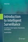 Introduction to Intelligent Surveillance : Surveillance Data Capture, Transmission, and Analytics - Book