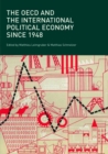 The OECD and the International Political Economy Since 1948 - Book