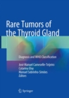 Rare Tumors of the Thyroid Gland : Diagnosis and WHO classification - Book