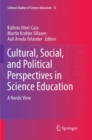 Cultural, Social, and Political Perspectives in Science Education : A Nordic View - Book