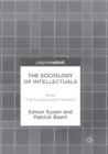 The Sociology of Intellectuals : After 'The Existentialist Moment' - Book
