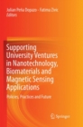 Supporting University Ventures in Nanotechnology, Biomaterials and Magnetic Sensing Applications : Policies, Practices, and Future - Book