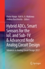 Hybrid ADCs, Smart Sensors for the IoT, and Sub-1V & Advanced Node Analog Circuit Design : Advances in Analog Circuit Design 2017 - Book