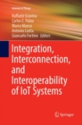 Integration, Interconnection, and Interoperability of IoT Systems - Book