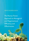 The Human Factor Approach to Managerial and Organizational Efficiency and Effectiveness - Book