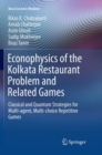 Econophysics of the Kolkata Restaurant Problem and Related Games : Classical and Quantum Strategies for Multi-agent, Multi-choice Repetitive Games - Book