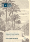 Women, Travel, and Science in Nineteenth-Century Americas : The Politics of Observation - Book
