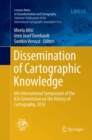 Dissemination of Cartographic Knowledge : 6th International Symposium of the ICA Commission on the History of Cartography, 2016 - Book