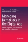 Managing Democracy in the Digital Age : Internet Regulation, Social Media Use, and Online Civic Engagement - Book