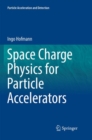 Space Charge Physics for Particle Accelerators - Book