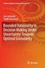 Bounded Rationality in Decision Making Under Uncertainty: Towards Optimal Granularity - Book