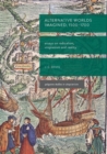 Alternative Worlds Imagined, 1500-1700 : Essays on Radicalism, Utopianism and Reality - Book
