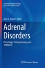 Adrenal Disorders : Physiology, Pathophysiology and Treatment - Book