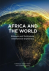 Africa and the World : Bilateral and Multilateral International Diplomacy - Book