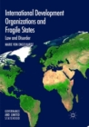 International Development Organizations and Fragile States : Law and Disorder - Book