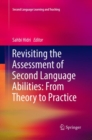 Revisiting the Assessment of Second Language Abilities: From Theory to Practice - Book