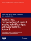 Residual Stress, Thermomechanics & Infrared Imaging, Hybrid Techniques and Inverse Problems, Volume 8 : Proceedings of the 2017 Annual Conference on Experimental and Applied Mechanics - Book