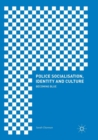 Police Socialisation, Identity and Culture : Becoming Blue - Book