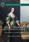 Anna of Denmark and Henrietta Maria : Virgins, Witches, and Catholic Queens - Book