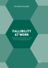 Fallibility at Work : Rethinking Excellence and Error in Organizations - Book