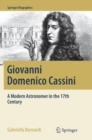 Giovanni Domenico Cassini : A Modern Astronomer in the 17th Century - Book