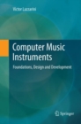 Computer Music Instruments : Foundations, Design and Development - Book