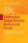 Building New Bridges Between Business and Society : Recent Research and New Cases in CSR, Sustainability, Ethics and Governance - Book