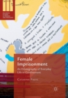 Female Imprisonment : An Ethnography of Everyday Life in Confinement - Book