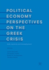 Political Economy Perspectives on the Greek Crisis : Debt, Austerity and Unemployment - Book