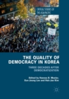 The Quality of Democracy in Korea : Three Decades after Democratization - Book