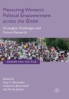 Measuring Women’s Political Empowerment across the Globe : Strategies, Challenges and Future Research - Book