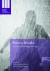 Prison Breaks : Toward a Sociology of Escape - Book