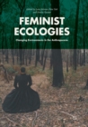 Feminist Ecologies : Changing Environments in the Anthropocene - Book