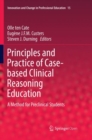 Principles and Practice of Case-based Clinical Reasoning Education : A Method for Preclinical Students - Book
