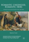 Romantic Childhood, Romantic Heirs : Reproduction and Retrospection, 1820 - 1850 - Book