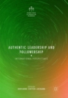 Authentic Leadership and Followership : International Perspectives - Book